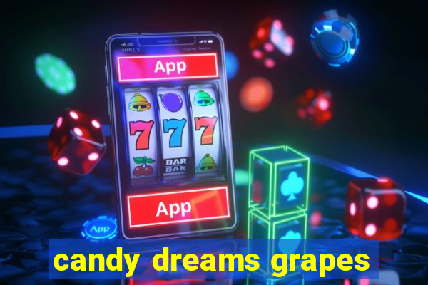 candy dreams grapes